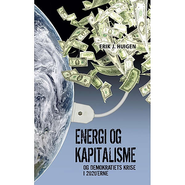 Energi og kapitalisme, Erik J. Huigen