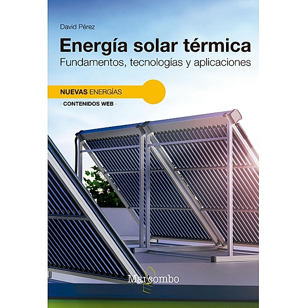 Energía solar térmica. Fundamentos, tecnologías y aplicaciones, David Perez