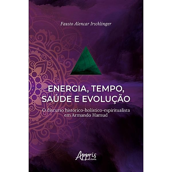 Energia, Tempo, Saúde e Evolução:, Fausto Alencar Irschlinger