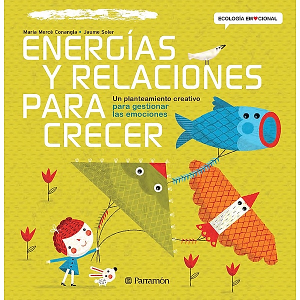 Energías y relaciones para crecer / Ecología Emocional, Maria Mercè Conangla, Jaume Soler