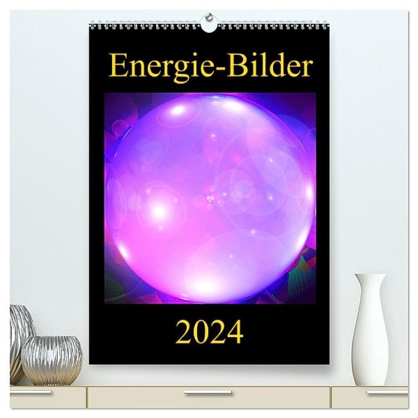 ENERGIE-BILDER (hochwertiger Premium Wandkalender 2024 DIN A2 hoch), Kunstdruck in Hochglanz, Ramon Labusch