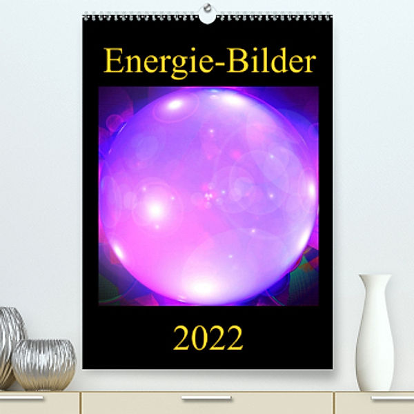 ENERGIE-BILDER (Premium, hochwertiger DIN A2 Wandkalender 2022, Kunstdruck in Hochglanz), Ramon Labusch