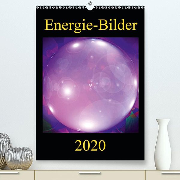 ENERGIE-BILDER(Premium, hochwertiger DIN A2 Wandkalender 2020, Kunstdruck in Hochglanz), Ramon Labusch