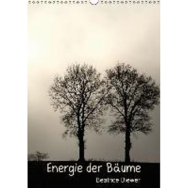 Energie der Bäume (Wandkalender 2015 DIN A3 hoch), Beatrice Biewer