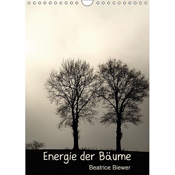 Energie der Bäume (Wandkalender 2018 DIN A4 hoch), Beatrice Biewer
