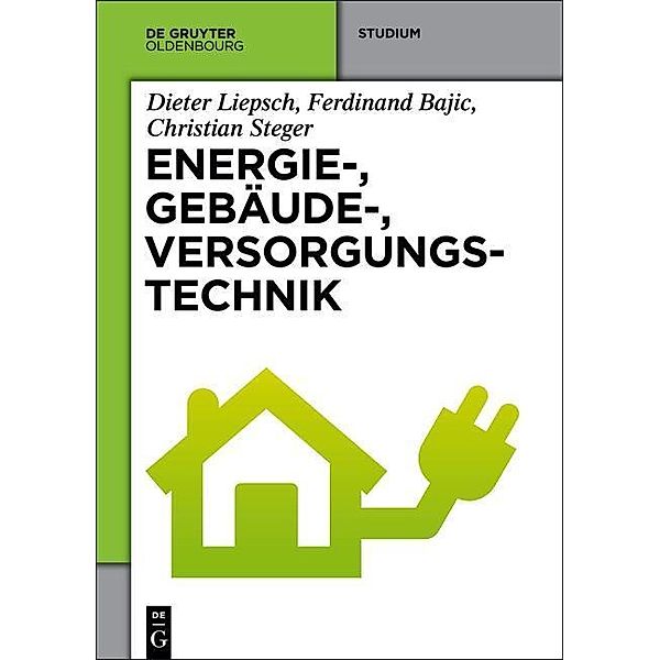 Energie-, Gebäude-, Versorgungstechnik, Dieter Liepsch, Ferdinand Bajic, Christian Steger