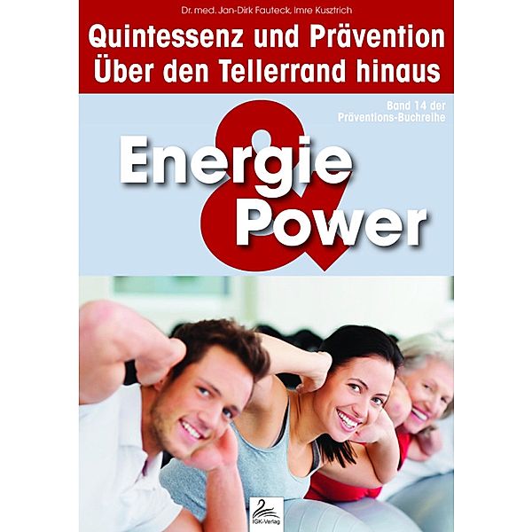Energie & Power: Quintessenz und Prävention / Quintessenz und Prävention, Imre Kusztrich, Jan-Dirk Fauteck