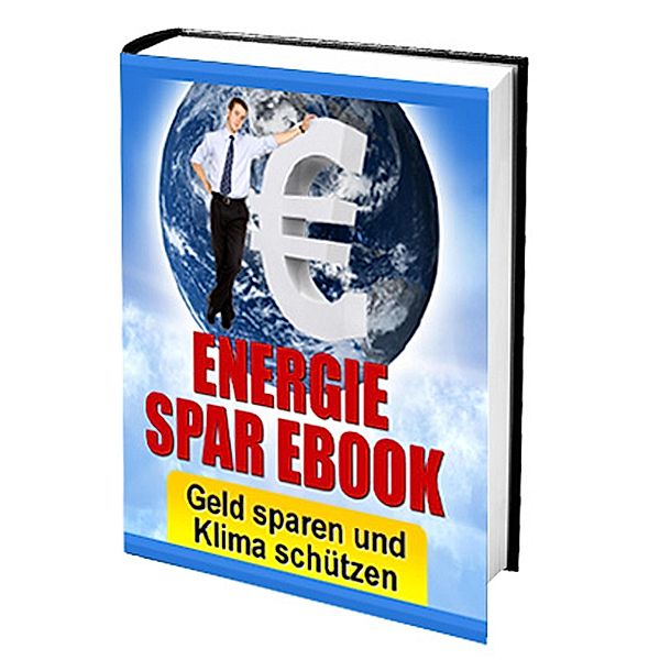 ENERGIE SPAR EBOOK - Geld sparen und Klima schützen, Hwg