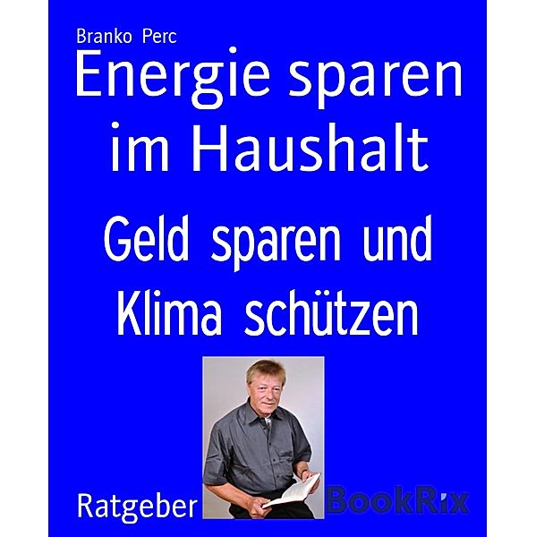 Energie sparen im Haushalt, Branko Perc