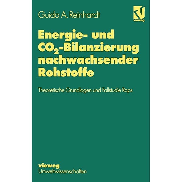 Energie- und CO2-Bilanzierung nachwachsender Rohstoffe, Guido A. Reinhardt