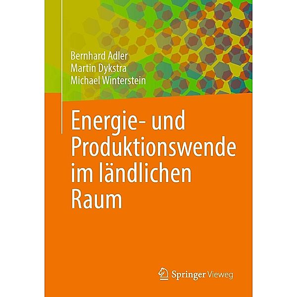 Energie- und Produktionswende im ländlichen Raum, Bernhard Adler, Martin Dykstra, Michael Winterstein