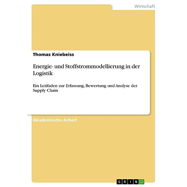 Energie- und Stoffstrommodellierung in der Logistik, Thomas Kniebeiss