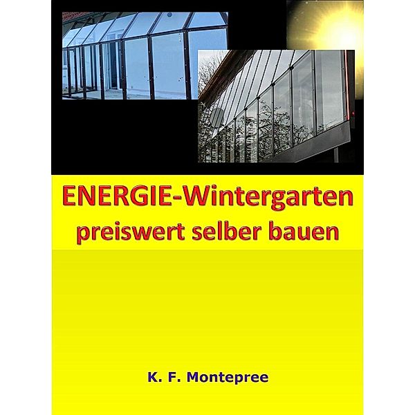 ENERGIE-Wintergarten preiswert selber bauen, Klaus F. Steinberg