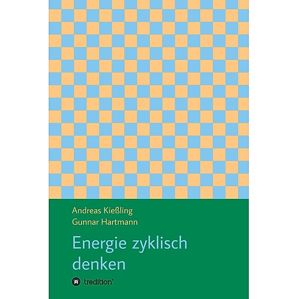 Energie zyklisch denken, Andreas Kießling, Gunnar Hartmann