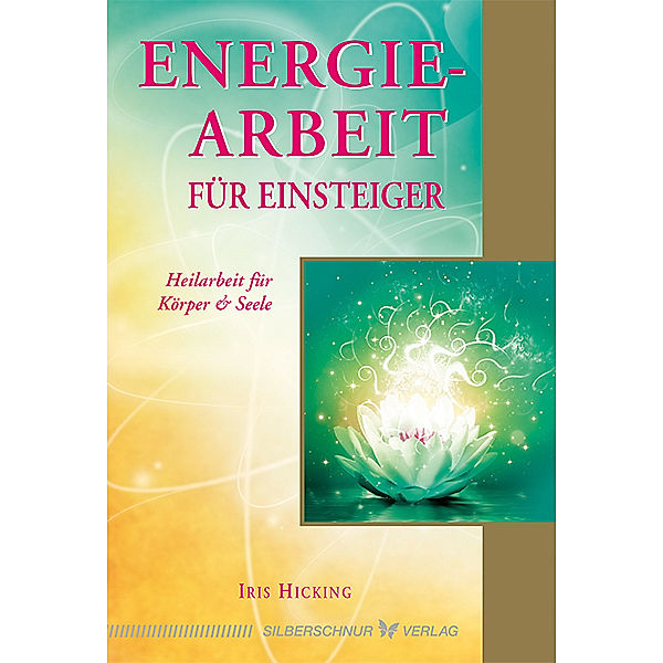 Energiearbeit für Einsteiger, Iris Hicking