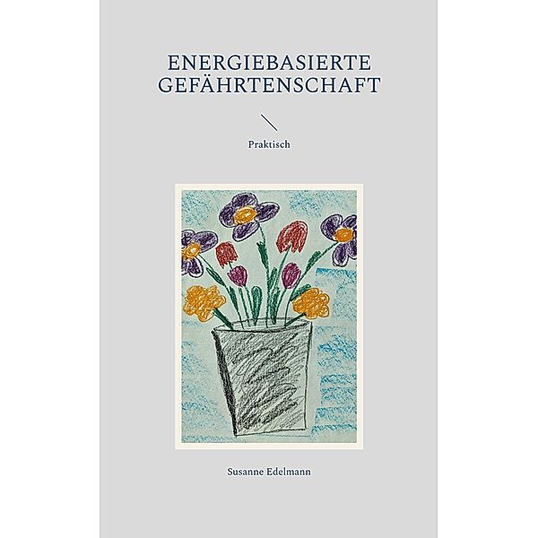 Energiebasierte Gefährtenschaft, Susanne Edelmann