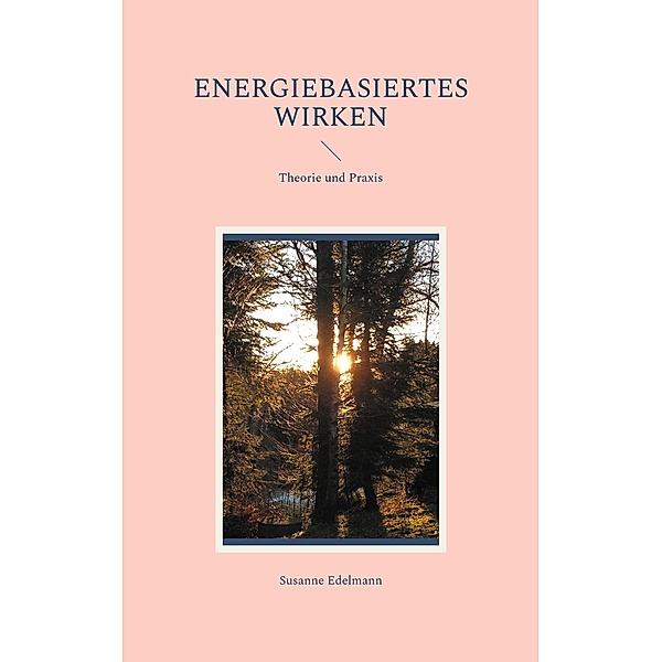 Energiebasiertes Wirken, Susanne Edelmann