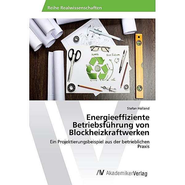 Energieeffiziente Betriebsführung von Blockheizkraftwerken, Stefan Holland