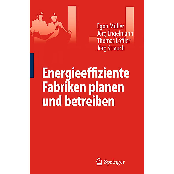 Energieeffiziente Fabriken planen und betreiben, Egon Müller, Jörg Engelmann, Thomas Löffler, Strauch Jörg