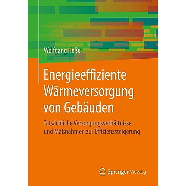 Energieeffiziente Wärmeversorgung von Gebäuden, Wolfgang Heße