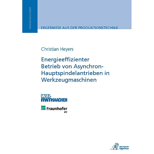 Energieeffizienter Betrieb von Asynchron-Hauptspindelantrieben in Werkzeugmaschinen, Christian Heyers