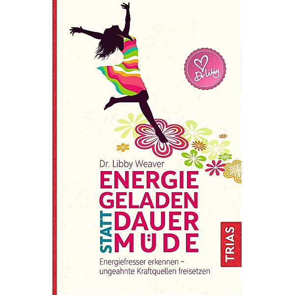 Energiegeladen statt dauermüde, Libby Weaver