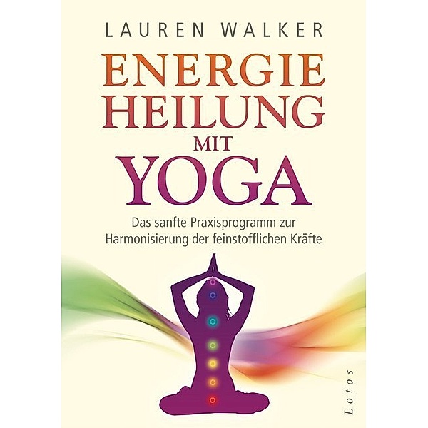 Energieheilung mit Yoga, Lauren Walker