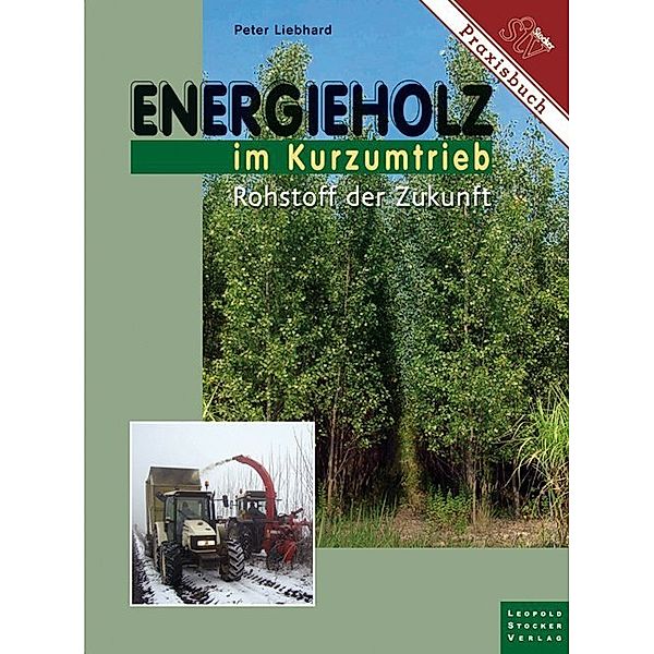 Energieholz im Kurzumtrieb, Peter Liebhard