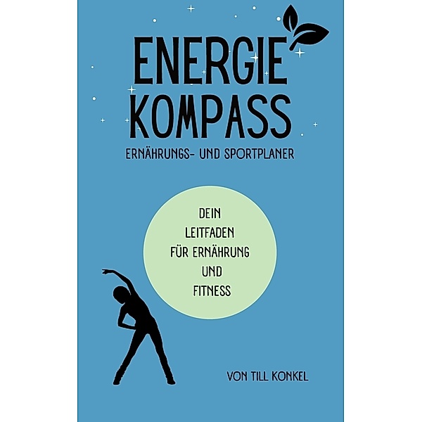 Energiekompass - Ernährungs- und Sportplaner, Till Konkel