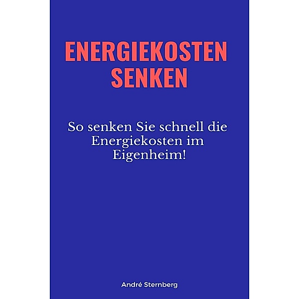 Energiekosten senkenEnergiekosten senken, Andre Sternberg