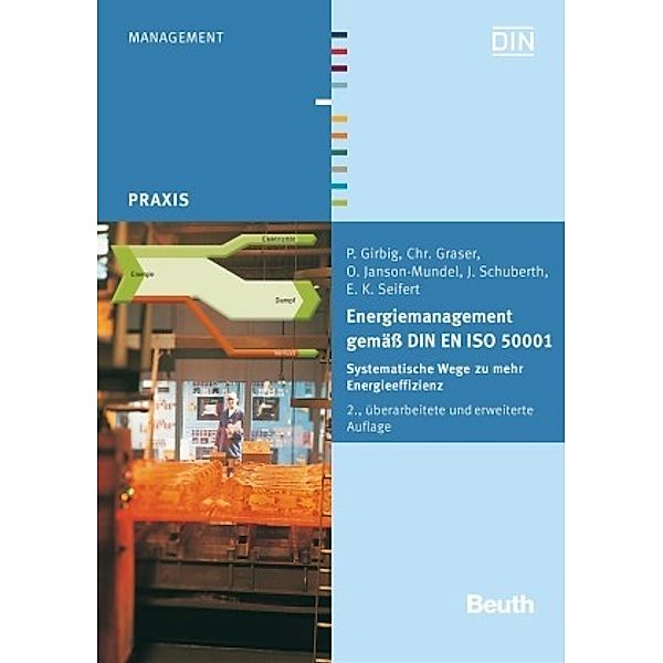 Energiemanagement gemäss DIN EN ISO 50001, P. Girbig, C. Graser, O. Janson-Mundel, J. Schuberth, E. K. Seifert