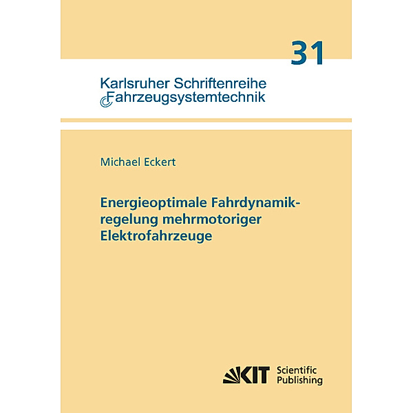 Energieoptimale Fahrdynamikregelung mehrmotoriger Elektrofahrzeuge, Michael Eckert