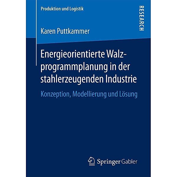 Energieorientierte Walzprogrammplanung in der stahlerzeugenden Industrie / Produktion und Logistik, Karen Puttkammer