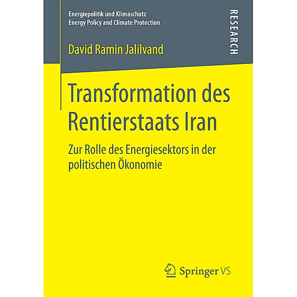 Energiepolitik und Klimaschutz. Energy Policy and Climate Protection / Transformation des Rentierstaats Iran, David Ramin Jalilvand