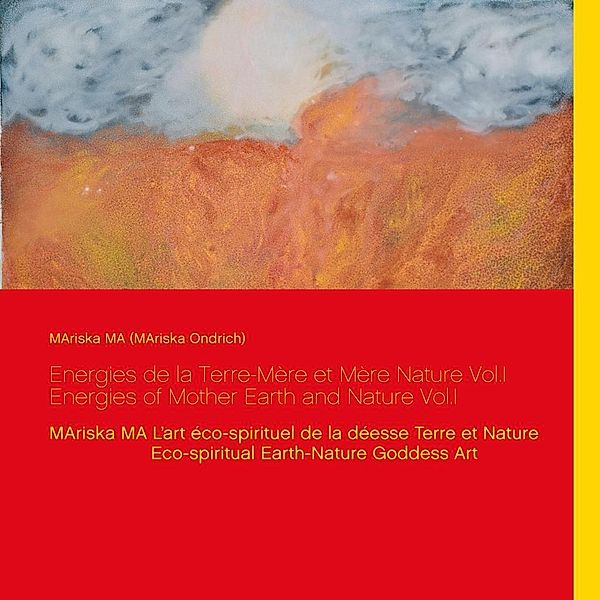 Energies de la Terre-Mère et Mère Nature Vol.I  Energies of Mother Earth and Nature Vol.I, MAriska Ondrich