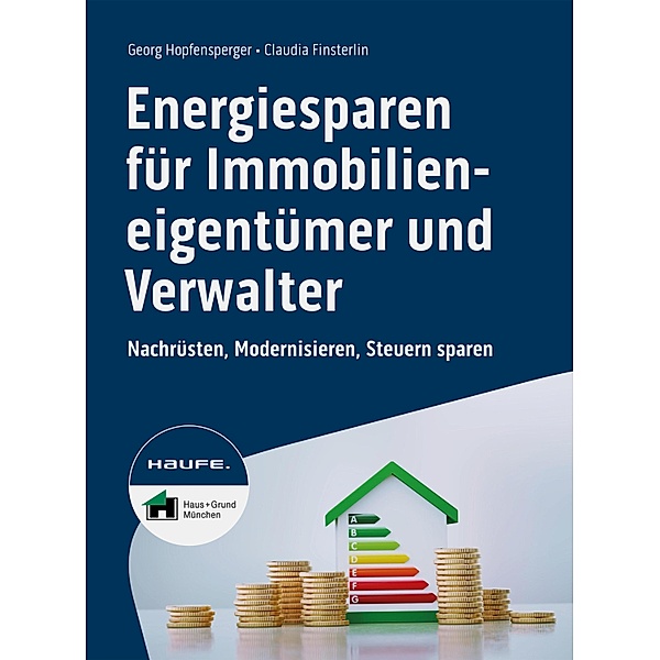 Energiesparen für Immobilieneigentümer und Verwalter / Haufe Fachbuch, Georg Hopfensperger, Claudia Finsterlin