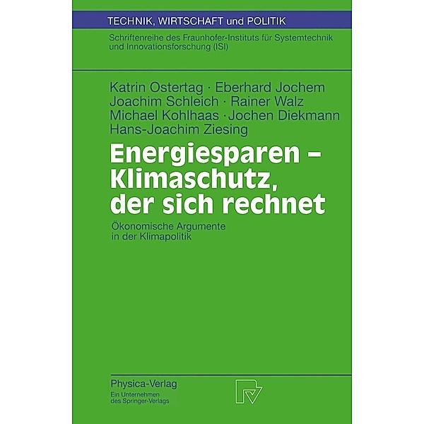 Energiesparen - Klimaschutz, der sich rechnet / Technik, Wirtschaft und Politik Bd.43, Katrin Ostertag, E. Jochem, J. Schleich, R. Walz, M. Kohlhaas, J. Diekmann, H. -J. Ziesing