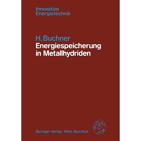 Energiespeicherung in Metallhydriden / Innovative Energietechnik, H. Buchner
