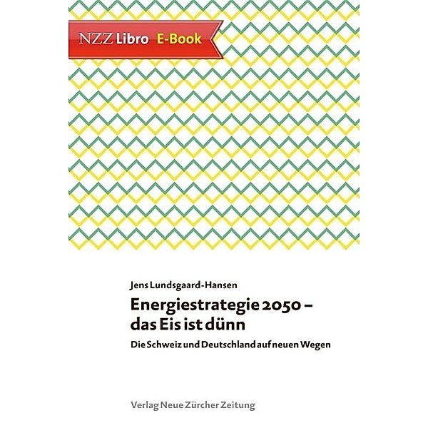 Energiestrategie 2050 - das Eis ist dünn / Neue Zürcher Zeitung NZZ Libro, Jens Lundsgaard-Hansen