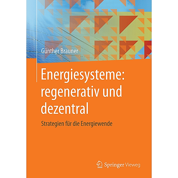 Energiesysteme: regenerativ und dezentral, Günther Brauner