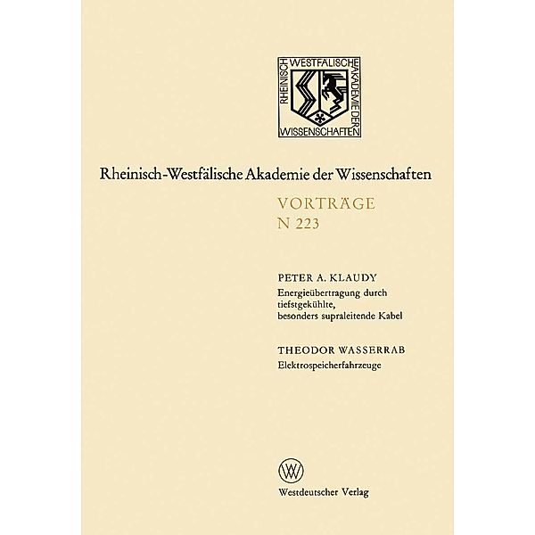 Energieübertragung durch tiefstgekühlte, besonders supraleitende Kabel. Elektrospeicherfahrzeuge / Rheinisch-Westfälische Akademie der Wissenschaften Bd.223, Peter Klaudy