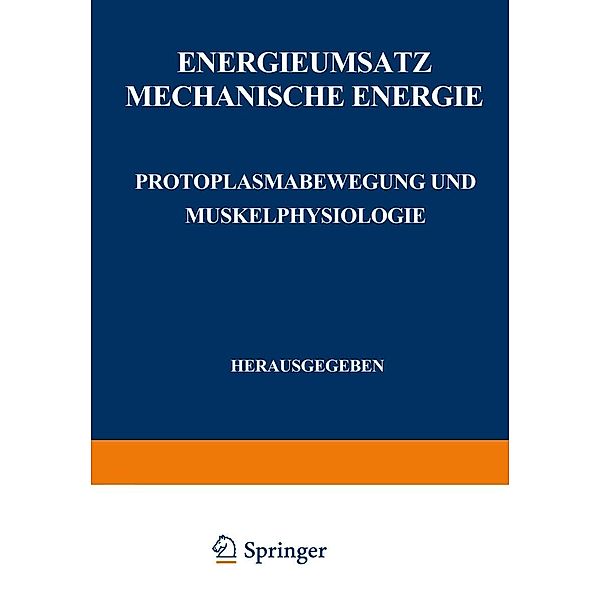 Energieumsatz / Handbuch der normalen und pathologischen Physiologie Bd.8 / 1, F. Alverdes, F. Jamin, H. Jost, F. Kramer, F. Külz, E. Lehnartz, O. Meyerhof, S. M. Neuschlosz, O. Riesser, H. Sierp, E. Simonson, H. J. Deuticke, J. Spek, W. Steinhausen, K. Stern, K. Wachholder, G. Embden, W. O. Fenn, E. Fischer, H. Fühner, E. Gellhorn, H. Hentschel, K. Hürthle