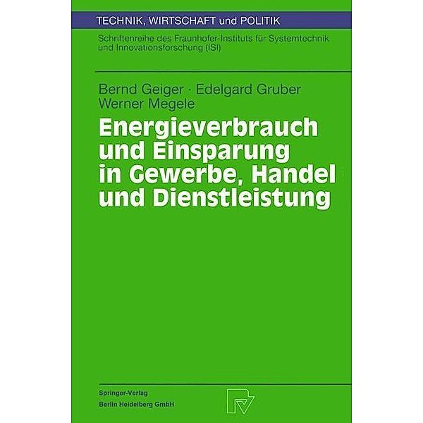 Energieverbrauch und Einsparung in Gewerbe, Handel und Dienstleistung / Technik, Wirtschaft und Politik Bd.36, Bernd Geiger, Edelgard Gruber, Werner Megele