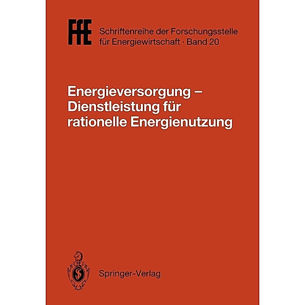 Energieversorgung- Dienstleistung für rationelle Energienutzung / FfE - Schriftenreihe der Forschungsstelle für Energiewirtschaft Bd.20