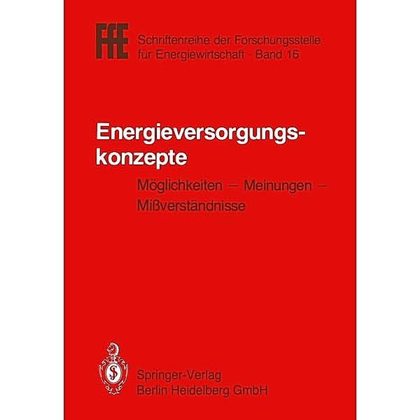 Energieversorgungskonzepte / FfE - Schriftenreihe der Forschungsstelle für Energiewirtschaft Bd.16