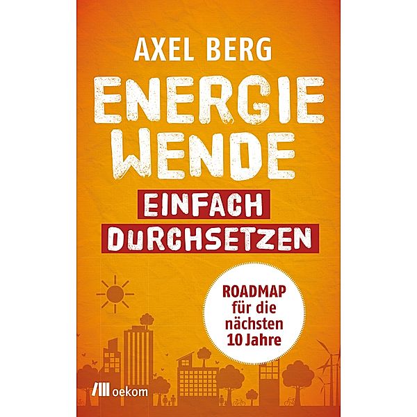 Energiewende einfach durchsetzen, Axel Berg