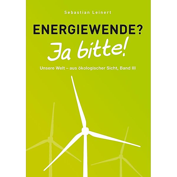 Energiewende? Ja bitte!, Sebastian Leinert