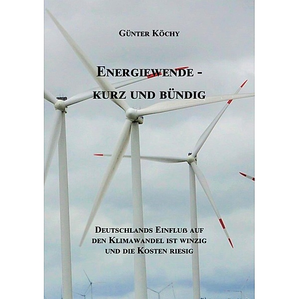 Energiewende - Kurz und Bündig, Günter Köchy