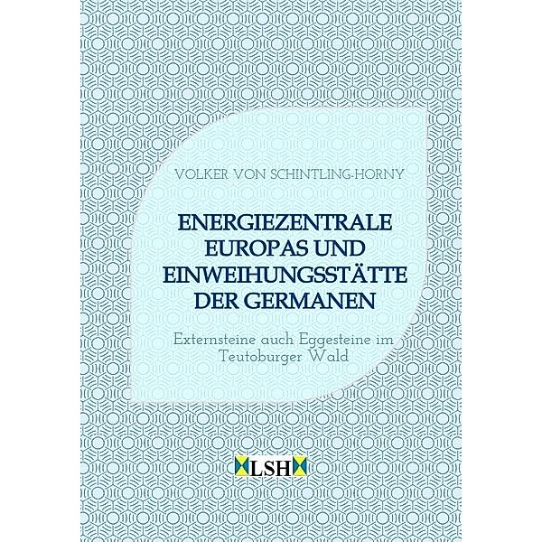 Energiezentrale Europas und Einweihungsstätte der Germanen, Volker von Schintling-Horny