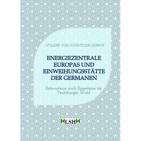 Energiezentrale Europas und Einweihungsstätte der Germanen, Volker von Schintling-Horny